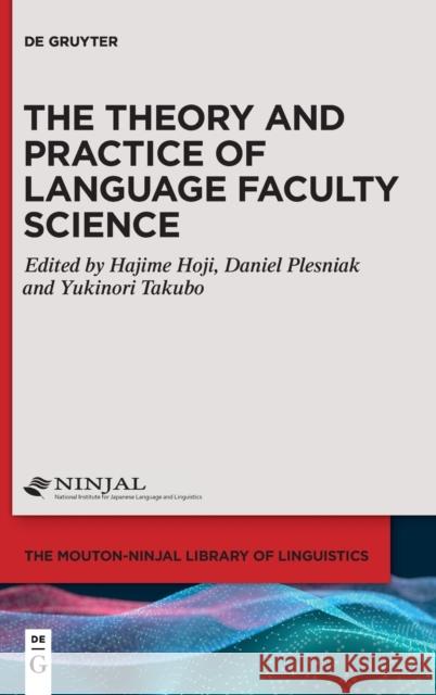 The Theory and Practice of Language Faculty Science Hajime Hoji Yukinori Takubo Daniel Plesniak 9783110724677 Walter de Gruyter