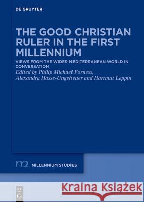 The Good Christian Ruler in the First Millennium No Contributor 9783110724691 de Gruyter