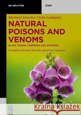Natural Poisons and Venoms: Plant Toxins: Terpenes and Steroids Eberhard Teuscher Ulrike Lindequist 9783110724721 de Gruyter