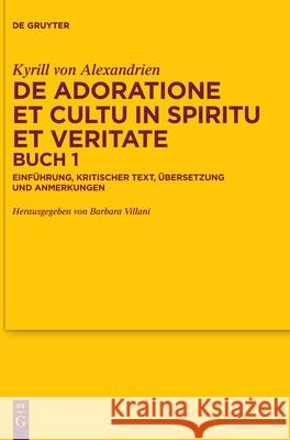 De adoratione et cultu in spiritu et veritate, Buch 1 Kyrill Von Alexandrien 9783110724745 de Gruyter