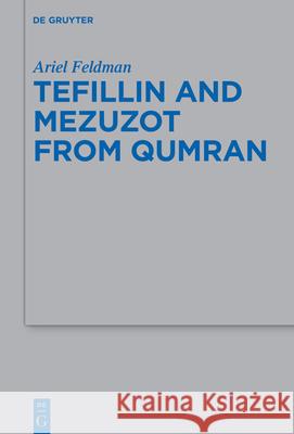 Tefillin and Mezuzot from Qumran: New Readings and Interpretations Ariel Feldman 9783110725261