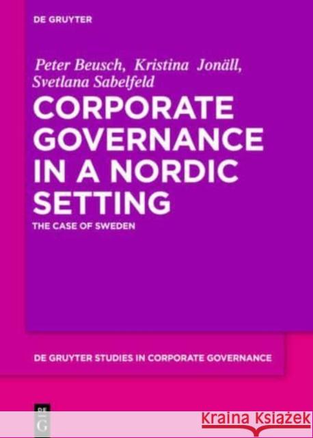 Corporate Governance in a Nordic Setting: The Case of Sweden Peter Beusch Kristina Jon 9783110725315 de Gruyter