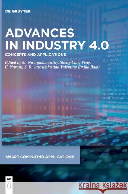 Advances in Industry 4.0: Concepts and Applications M. Niranjanamurthy Sheng-Lung Peng E. Naresh 9783110725360 de Gruyter