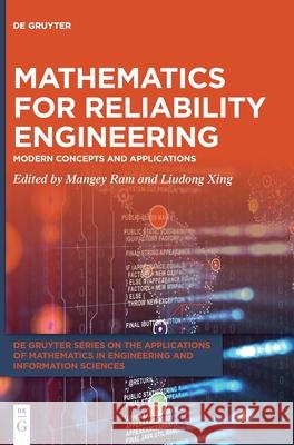 Mathematics for Reliability Engineering: Modern Concepts and Applications Mangey Ram Liudong Xing 9783110725568 de Gruyter