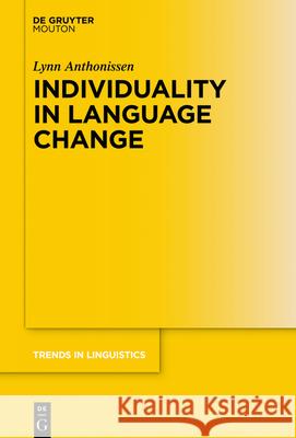 Individuality in Language Change Lynn Anthonissen 9783110725711 Walter de Gruyter