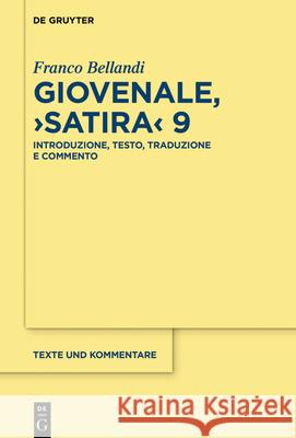 Giovenale, >Satira: Introduzione, Testo, Traduzione E Commento Franc Bellandi Decimus Iunius Iuvenalis 9783110725988 De Gruyter