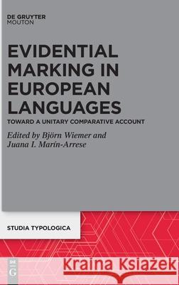 Evidential Marking in European Languages: Toward a Unitary Comparative Account Bj Wiemer Juana I. Marin-Arrese 9783110726015 Walter de Gruyter