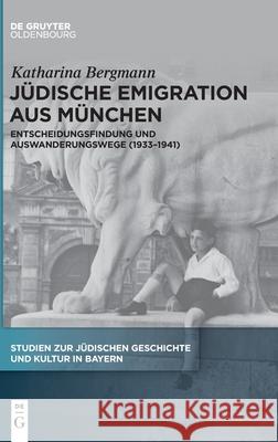 Jüdische Emigration aus München Katharina Bergmann 9783110727166 Walter de Gruyter