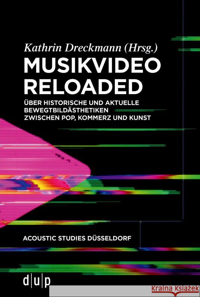 Musikvideo Reloaded: Über Historische Und Aktuelle Bewegtbildästhetiken Zwischen Pop, Kommerz Und Kunst Dreckmann, Kathrin 9783110727180 Dusseldorf University Press