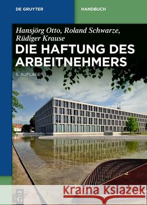 Die Haftung Des Arbeitnehmers Roland Schwarze R?diger Krause 9783110728453