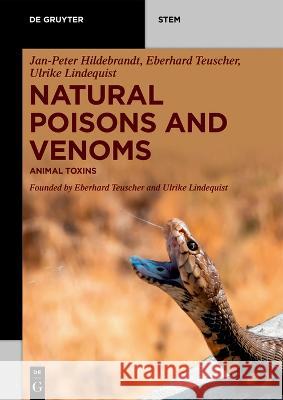 Natural Poisons and Venoms: Animal Toxins Jan-Peter Hildebrandt Eberhard Teuscher Ulrike Lindequist 9783110728545 de Gruyter