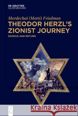 Theodor Herzl's Zionist Journey - Exodus and Return Friedman 9783110730746
