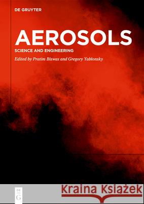 Aerosols: Science and Engineering Pratim Biswas Gregory Yablonsky 9783110730968 de Gruyter