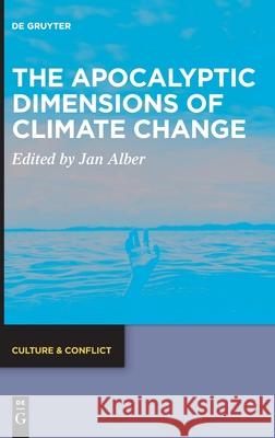 The Apocalyptic Dimensions of Climate Change Jan Alber 9783110734850 de Gruyter