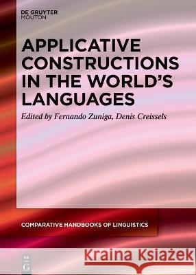 Applicative Constructions in the World's Languages Fernando Zuniga Denis Creissels 9783110735482