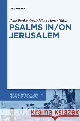 Psalms In/On Jerusalem Ilana Pardes, Ophir Münz-Manor 9783110736380