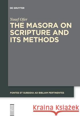 The Masora on Scripture and Its Methods Yosef Ofer 9783110736670 De Gruyter