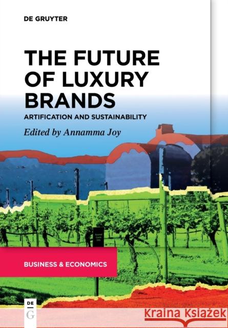 The Future of Luxury Brands: Artification and Sustainability Annamma Joy 9783110737615 de Gruyter