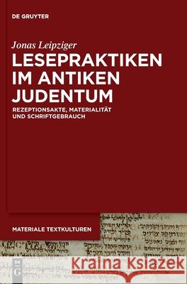 Lesepraktiken Im Antiken Judentum: Rezeptionsakte, Materialität Und Schriftgebrauch Jonas Leipziger 9783110737622 De Gruyter