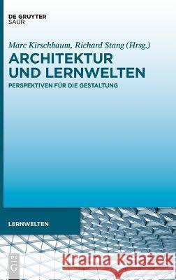 Architektur und Lernwelten Kirschbaum, Marc 9783110737646 K.G. Saur Verlag