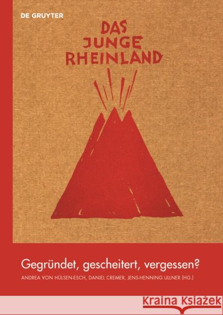 Das Junge Rheinland: Gegründet, Gescheitert, Vergessen? Hülsen-Esch, Andrea 9783110737707