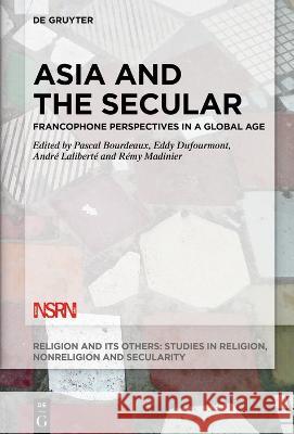 Asia and the Secular No Contributor 9783110738001 de Gruyter