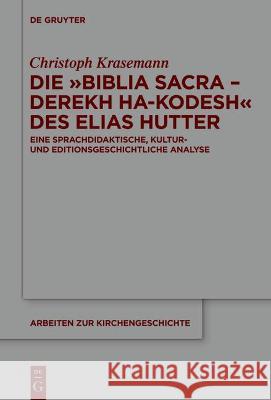 Die Biblia Sacra - Derekh ha-Kodesh des Elias Hutter Krasemann, Christoph 9783110738506 de Gruyter