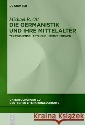 Die Germanistik und ihre Mittelalter Ott, Michael R. 9783110738735 de Gruyter