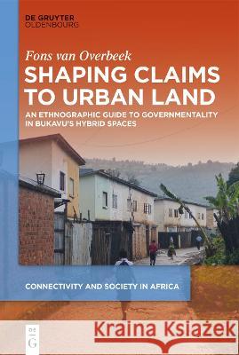 Shaping Claims to Urban Land Overbeek, Fons Van 9783110738803 de Gruyter