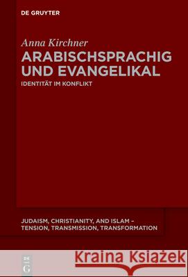 Arabischsprachig und evangelikal in Israel Kirchner, Anna 9783110738834 de Gruyter
