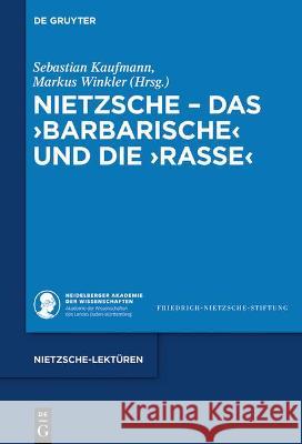 Nietzsche, das >BarbarischeRasse Kaufmann, Sebastian 9783110738957