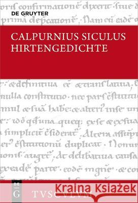 Hirtengedichte: Lateinisch - Deutsch Calpurnius Siculus                       Nils J?ger 9783110739008 Walter de Gruyter