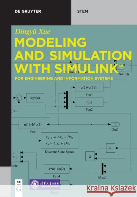 Modeling and Simulation with Simulink(r): For Engineering and Information Systems Dingy Xue Tsinghua University Press 9783110739046