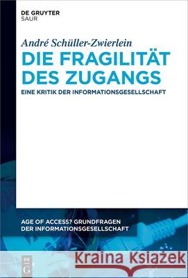 Die Fragilität des Zugangs André Schüller-Zwierlein 9783110739275 Walter de Gruyter & Co