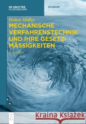 Mechanische Verfahrenstechnik und ihre Gesetzmäßigkeiten Müller, Walter 9783110739534