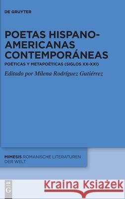 Poetas Hispanoamericanas Contemporáneas: Poéticas Y Metapoéticas (Siglos XX-XXI) Rodríguez Gutiérrez, Milena 9783110739626 de Gruyter