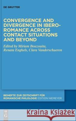 Convergence and Divergence in Ibero-Romance Across Contact Situations and Beyond Miriam Bouzouita Renata Enghels Clara Vanderschueren 9783110739657