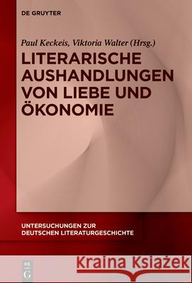 Literarische Aushandlungen von Liebe und Ökonomie No Contributor 9783110740097 de Gruyter