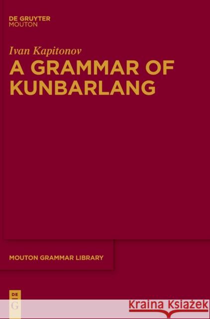 A Grammar of Kunbarlang Ivan Kapitonov 9783110741247 Walter de Gruyter