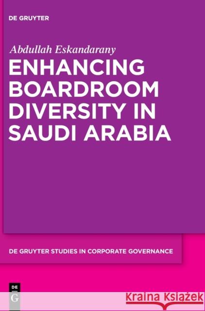 Enhancing Boardroom Diversity in Saudi Arabia Abdullah Eskandarany 9783110741612 de Gruyter