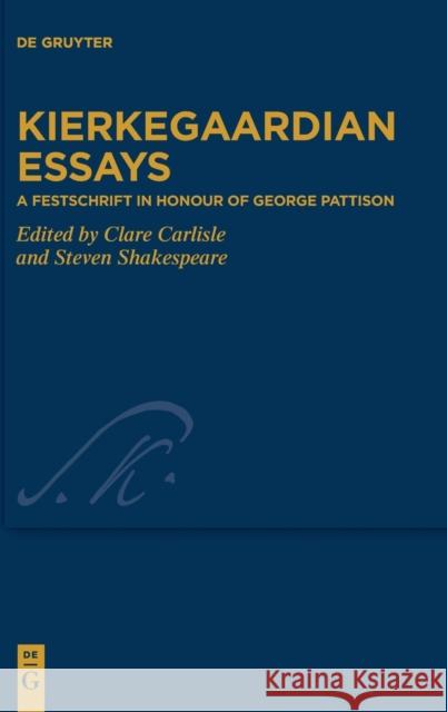 Kierkegaardian Essays Clare Carlisle Steven Shakespeare 9783110741995 de Gruyter