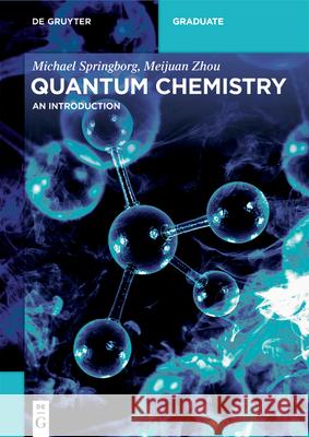 Quantum Chemistry: An Introduction Michael Springborg, Meijuan Zhou 9783110742190