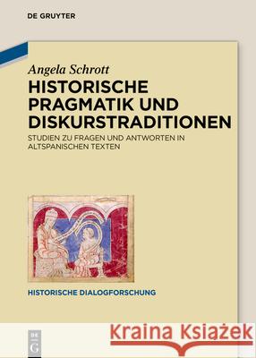 Historische Pragmatik Und Diskurstraditionen Des Gesprächs: Studien Zu Altspanischen Texten Schrott, Angela 9783110742695