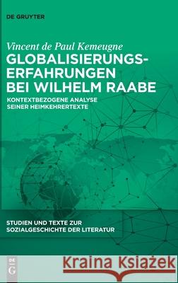 Globalisierungserfahrungen bei Wilhelm Raabe Vincent De Paul Kemeugne 9783110742909 De Gruyter