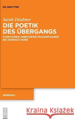 Die Poetik des Übergangs Deubner, Sarah 9783110744996 de Gruyter