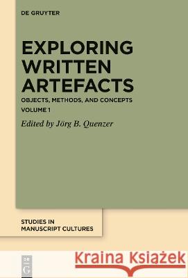 Exploring Written Artefacts: Objects, Methods, and Concepts J Quenzer 9783110745450 de Gruyter