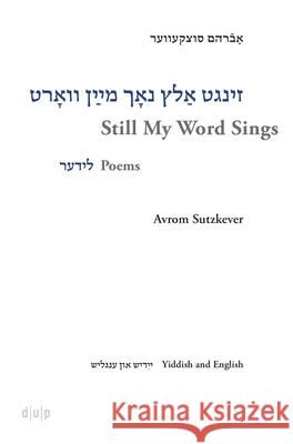 Avrom Sutzkever – Still My Word Sings: Poems. Yiddish and English Heather Valencia 9783110745634 De Gruyter