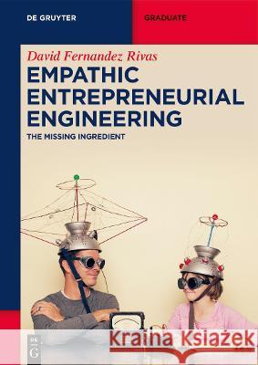 Empathic Entrepreneurial Engineering: The Missing Ingredient David Fernande 9783110746624 de Gruyter