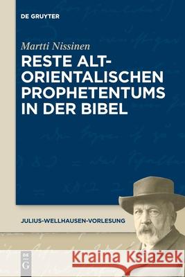 Reste Altorientalischen Prophetentums in Der Bibel Martti Nissinen 9783110747188