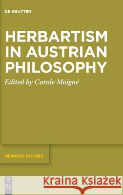 Herbartism in Austrian Philosophy Maign 9783110747294 de Gruyter